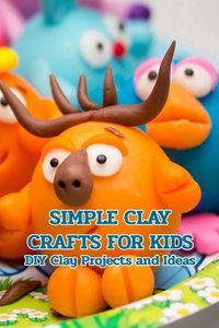 Simple Clay Crafts for Kids