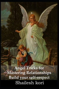 Angel Tricks for Mastering Relationships