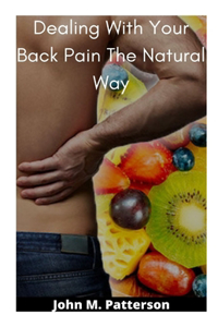 Dealing With Your Back Pain The Natural Way