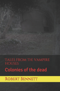 Tales from the vampire houses