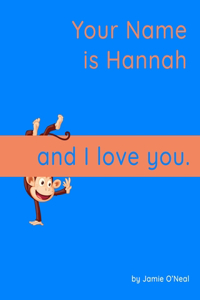 Your Name is Hannah and I Love You