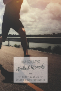 To Know Weakest Moments