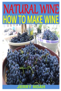 Natural Wine How to Make Wine