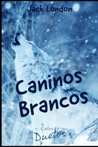 Caninos Brancos (Coleção Duetos)