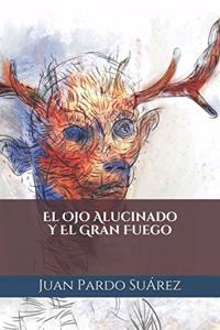 Ojo Alucinado Y El Gran Fuego