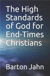 The High Standards of God for End-Times Christians