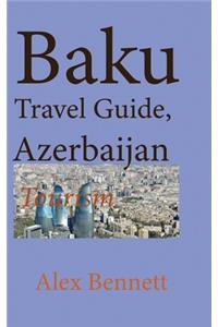 Baku Travel Guide, Azerbaijan