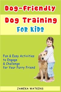 Dog-Friendly, Dog Training For Kids