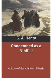 Condemned as a Nihilist