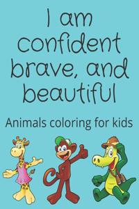 I am confident brave, and beautiful