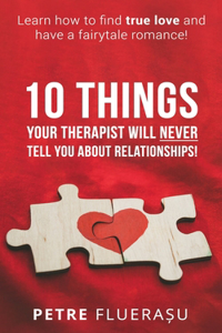 10 Things Your Therapist Will Never Tell You About Relationships!