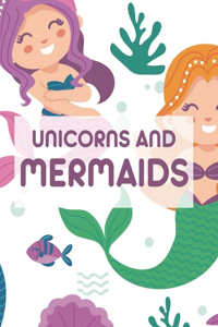 Unicorns and Mermaids