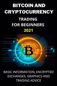 Bitcoin and Cryptocurrency Trading for Beginners 2021
