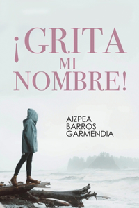 ¡Grita mi nombre!