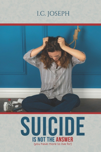 Suicide is Not The Answer