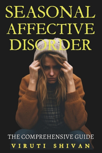 Seasonal Affective Disorder - The Comprehensive Guide