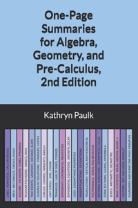 One-Page Summaries for Algebra, Geometry, and Pre-Calculus, 2nd Edition