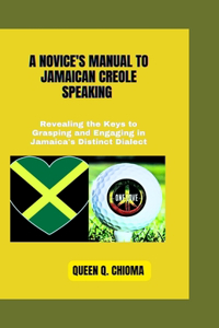 Novice's Manual to Jamaican Creole Speaking