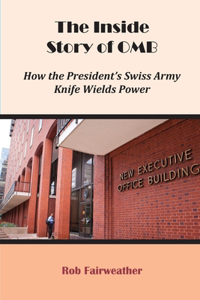 Inside Story of OMB: How the President's Swiss Army Knife Wields Power