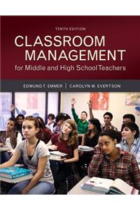 Classroom Management for Middle and High School Teachers with Mylab Education with Enhanced Pearson Etext, Loose-Leaf Version -- Access Card Package