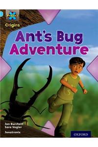 Project X Origins: Light Blue Book Band, Oxford Level 4: Bugs: Ant's Bug Adventure