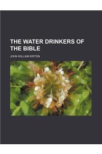 The Water Drinkers of the Bible