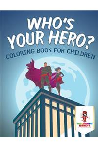 Who's Your Hero?