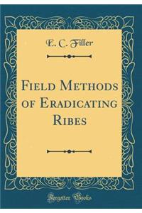 Field Methods of Eradicating Ribes (Classic Reprint)