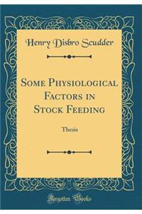 Some Physiological Factors in Stock Feeding: Thesis (Classic Reprint)
