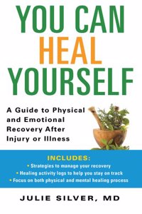 You Can Heal Yourself: A Guide to Physical and Emotional Recovery After Injury or Illness