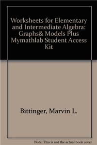 Worksheets for Elementary and Intermediate Algebra: Graphs and Models Plus Mylab Math -- Access Card Package