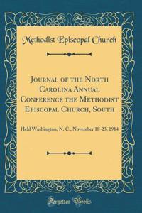 Journal of the North Carolina Annual Conference the Methodist Episcopal Church, South: Held Washington, N. C., November 18-23, 1914 (Classic Reprint)