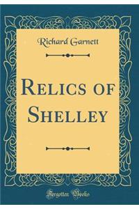 Relics of Shelley (Classic Reprint)