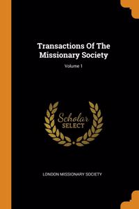 Transactions Of The Missionary Society; Volume 1