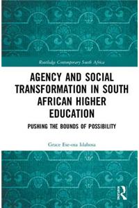 Agency and Social Transformation in South African Higher Education: Pushing the Bounds of Possibility