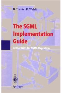 The SGML Implementation Guide: A Blueprint for SGML Migration