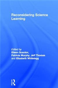 Reconsidering Science Learning