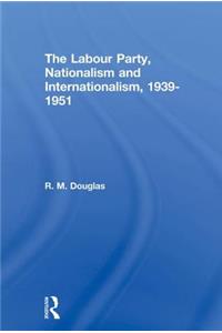 Labour Party, Nationalism and Internationalism, 1939-1951