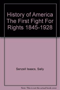 History Of America The First Fight For Rights 1845-1928