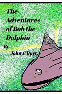 The Adventures of Bob The Dolphin.