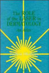 The Role Of The Laser In Dermatology: An Atlas