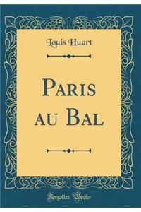 Paris au Bal (Classic Reprint)