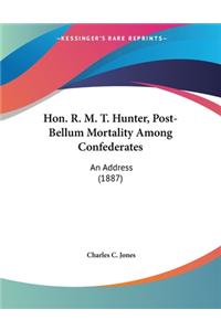 Hon. R. M. T. Hunter, Post-Bellum Mortality Among Confederates