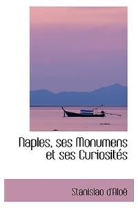 Naples, Ses Monumens Et Ses Curiositacs