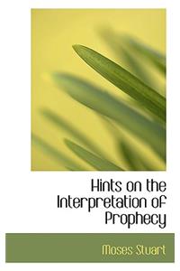 Hints on the Interpretation of Prophecy