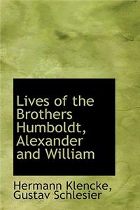 Lives of the Brothers Humboldt, Alexander and William