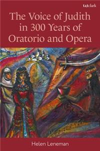 Voice of Judith in 300 Years of Oratorio and Opera