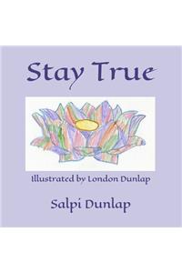 Stay True