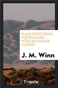 Plain Directions for Dealing with an Insane Patient