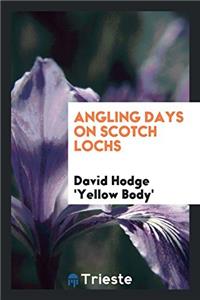 ANGLING DAYS ON SCOTCH LOCHS